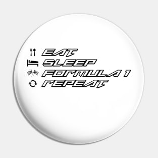 Eat Sleep Formula 1 Repeat Pin