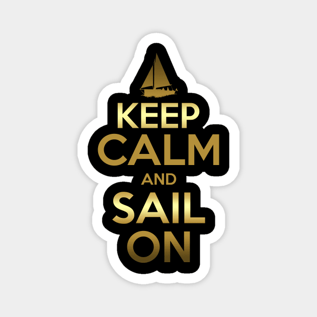 Keep Calm And Sail On Golden Quotes Magnet by shirtontour