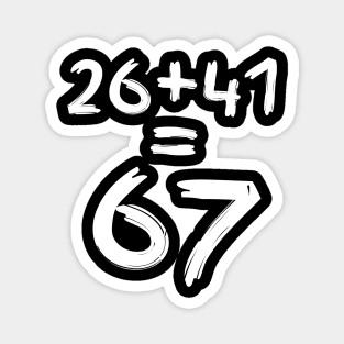 Math Humor | 26 + 41 = 67 Magnet