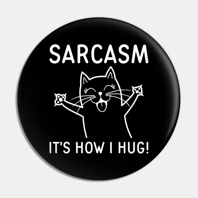 Sarcasm It’s How I Hug Pin by LuckyFoxDesigns