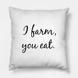 I farm you eat Pillow
