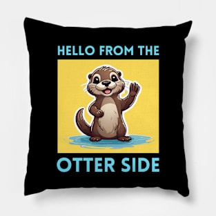 Hello From The Otter Side | Otter Pun Pillow