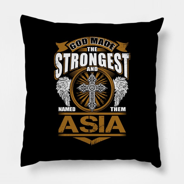 Asia Name T Shirt - God Found Strongest And Named Them Asia Gift Item Pillow by reelingduvet