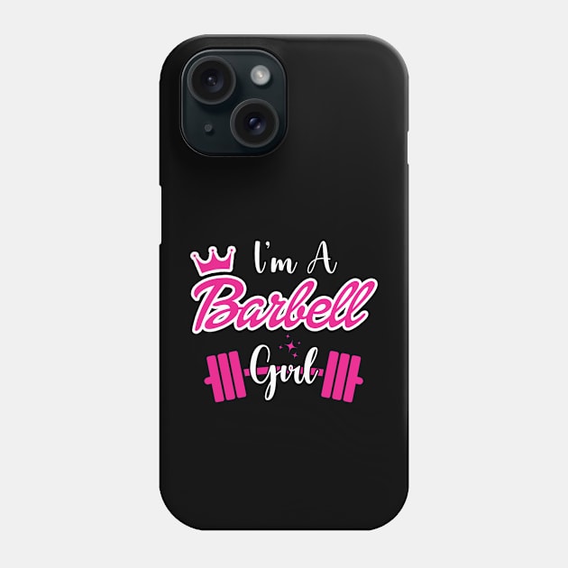 I'm a BARBELL Girl Phone Case by DarkStile