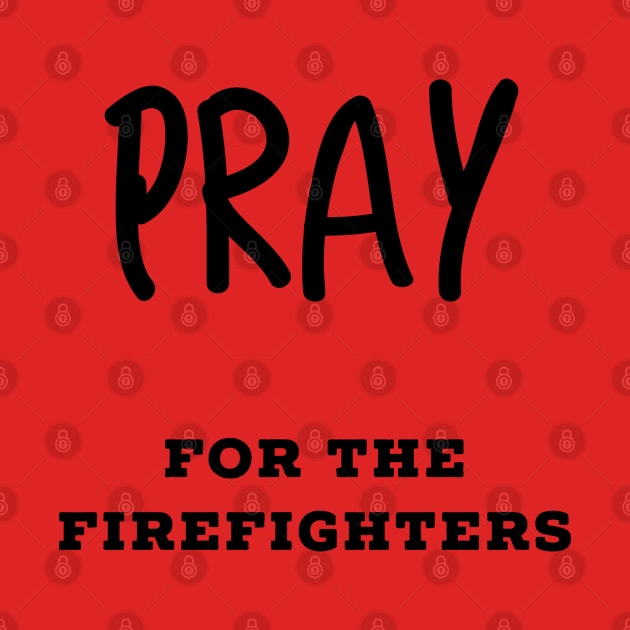 Pray For The Firefighters by soondoock