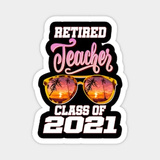 retired teacher class of 2021 retirement sunglasses beach Magnet