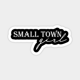 Small Town Girl Magnet