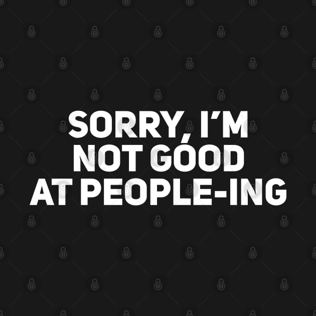 Sorry, I’m not good at people-ing by Giggl'n Gopher