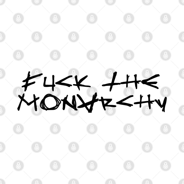 FUCK THE MONARCHY black / Cool and Funny quotes by DRK7DSGN