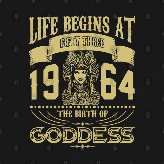 Life begins at Fifty Three 1964 the birth of Goddess! by variantees