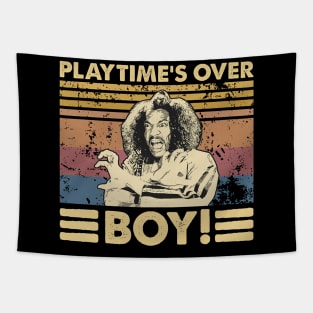 Play Time's Over Boy! Tapestry