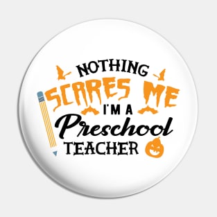 Preschool teacher - nothing scare me I'm preschool teacher Pin