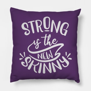 Strong is the new skinny Pillow