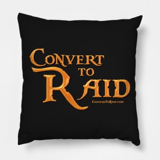 Convert to Raid - the Original! Pillow