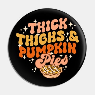 Thick Thighs Pumpkin Pies Autumn Thanksgiving Groovy Retro Pin