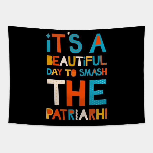 It's A Beautiful Day To Smash The Patriarchy Tapestry by Myartstor 