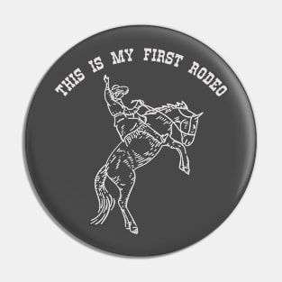 This is my first rodeo Pin