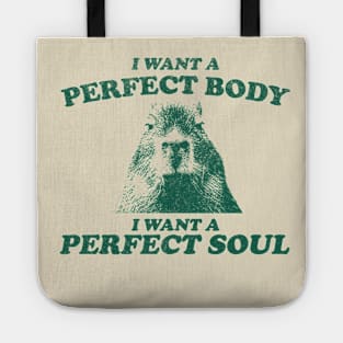 Capybara i want a perfect body i want a perfect soul Shirt, Funny Capybara Meme Tote