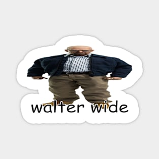 walter wide breaking bad walter white parody Magnet