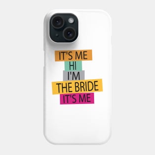 funny Bride Its Me Hi Im the Bride Its Me Phone Case