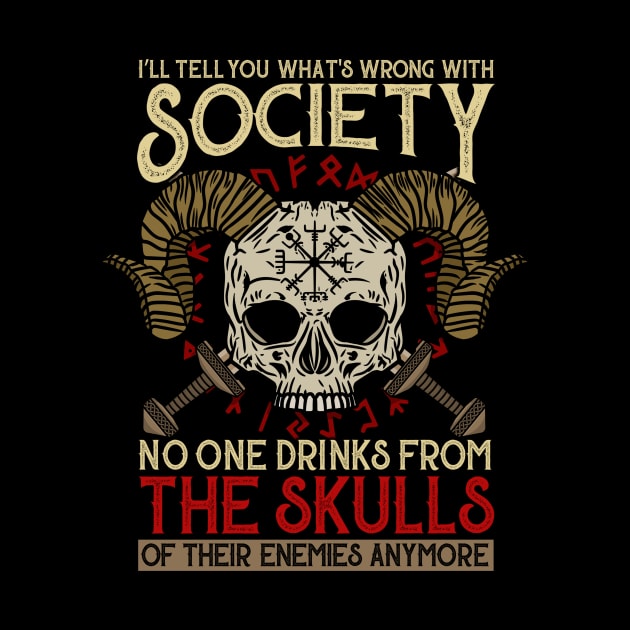 I'll Tell You What's Wrong With Society - Viking Skull by biNutz