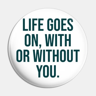 life goes on famous quote heartbroken Pin