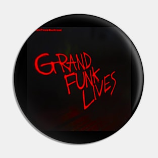 Grand Funk Lives Pin