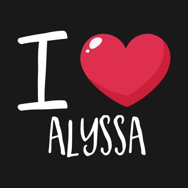 I Love Alyssa by Podycust168