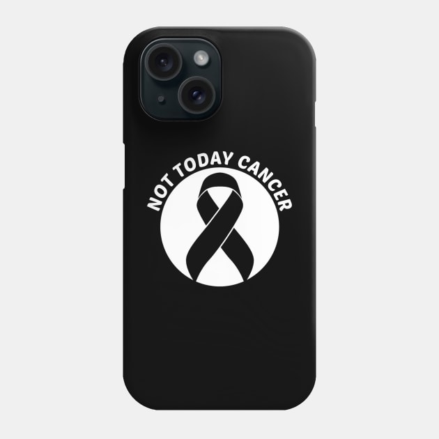 Not Today Cancer Skin Cancer Awareness Phone Case by Geek-Down-Apparel