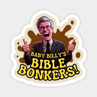 Baby Billy's Bible Bonkers II Magnet