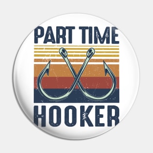 Retro Fishing Part Time Hooker Pin