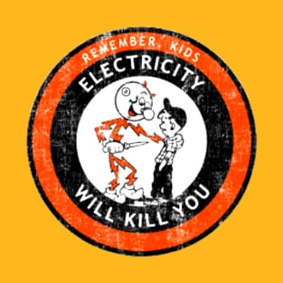 Remember Kids Electricity Will Kill You T-Shirt