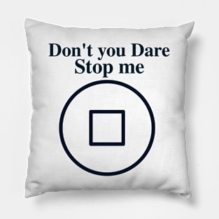 Don't you dare stop me - Success sayings Pillow