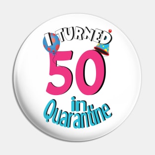 I turned 50 in quarantined Pin