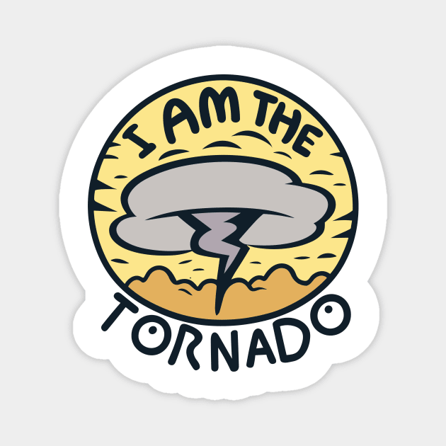I Am The Tornado Magnet by Frank Ring