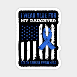 I Wear Blue for My Daughter Colon Cancer Awareness Magnet