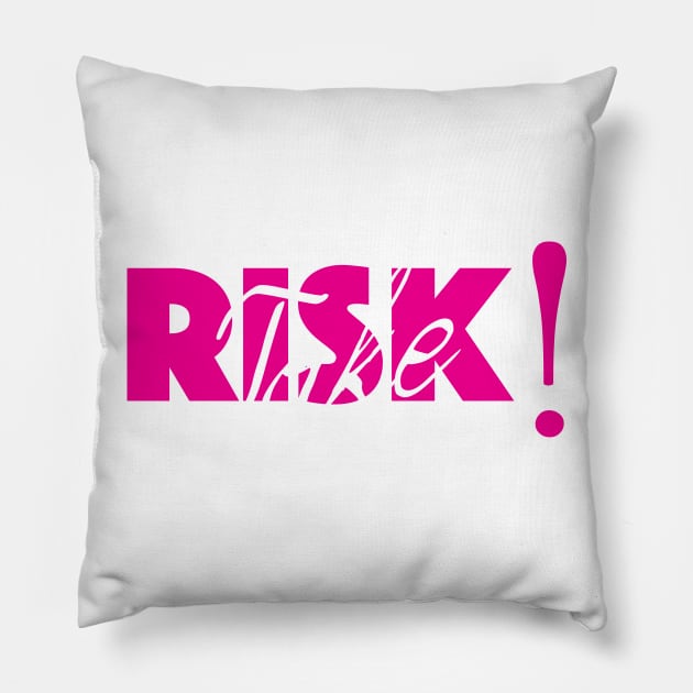 Take Risk Pillow by KiaraBlack