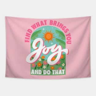 Find What Brings You Joy And Do That Tapestry