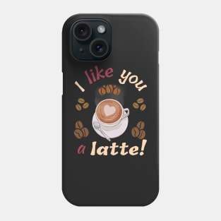 I love you a latte! Phone Case