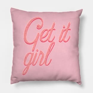 Get it girl 2 Pillow