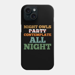 Night Owls Contemplate All Night Phone Case