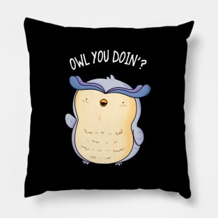 Owl You Doin Cute Owl Pun Pillow