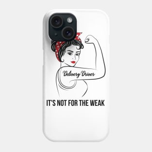 Delivery Driver Not For Weak Phone Case