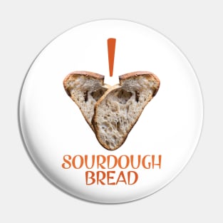 I Love SOURDOUGH BREAD Pin