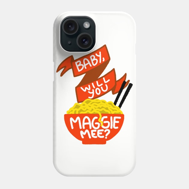 Baby, Will You Maggie Mee? Phone Case by Jacfruit