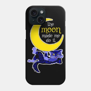 The Moon Made Me Do It - Cool Cat Design Phone Case