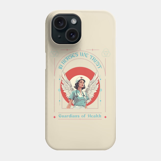 In Nurses We Trust Phone Case by Tater's Trove