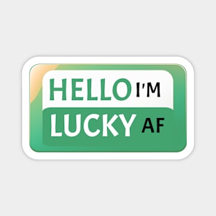 St Patrick's Day Fun Gift Idea Hello I'm Lucky AF St Paddy's Day Magnet