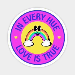 Love Is True In Every Hue - Support The LGBT Community Magnet