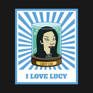 I Love Lucy Liu T-Shirt